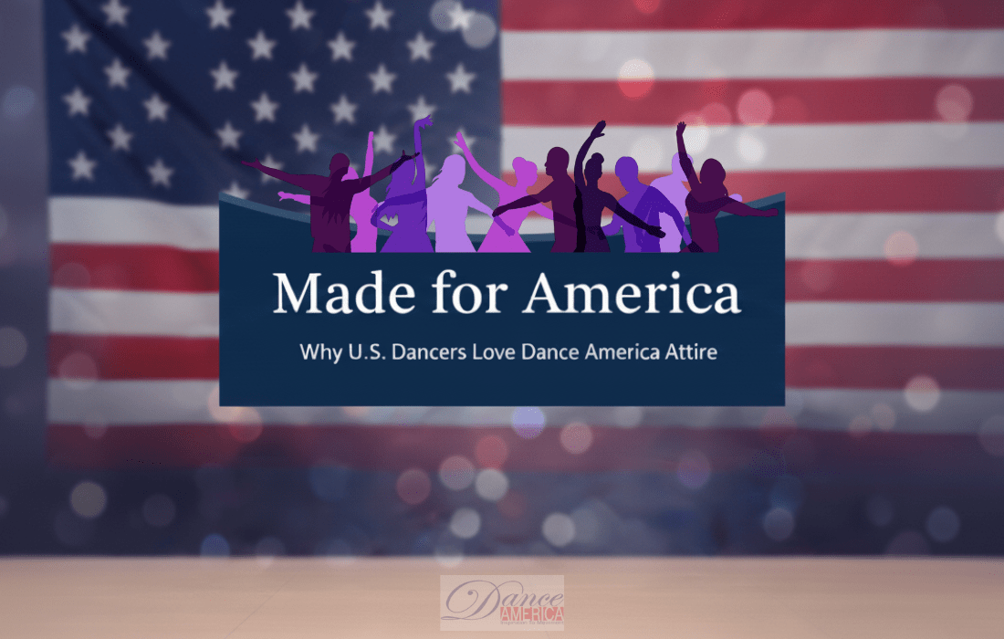 Made for America: Why U.S. Dancers Love Dance America Attire - Dance America
